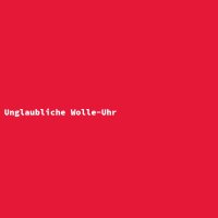 Unglaubliche Wolle-Uhr