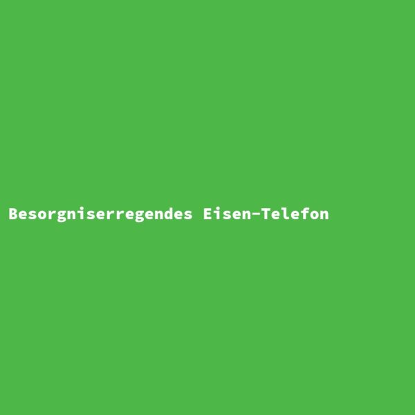 Besorgniserregendes Eisen-Telefon