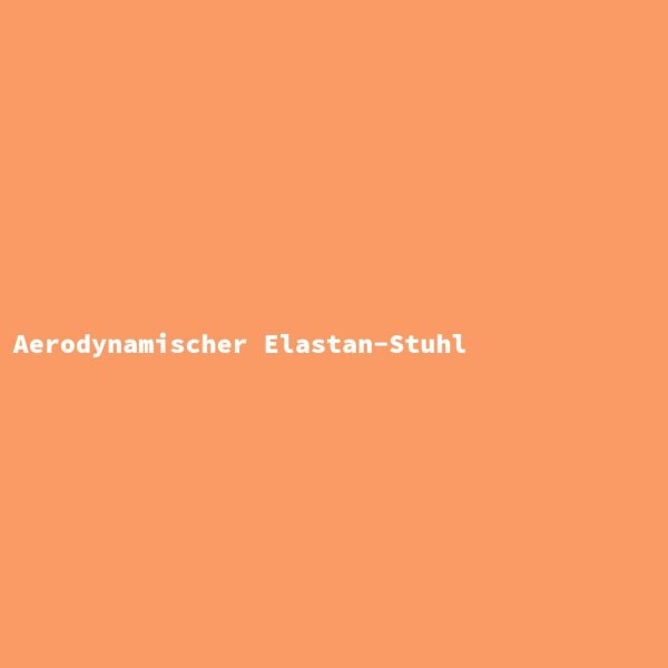 Aerodynamischer Elastan-Stuhl