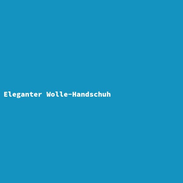 Eleganter Wolle-Handschuh