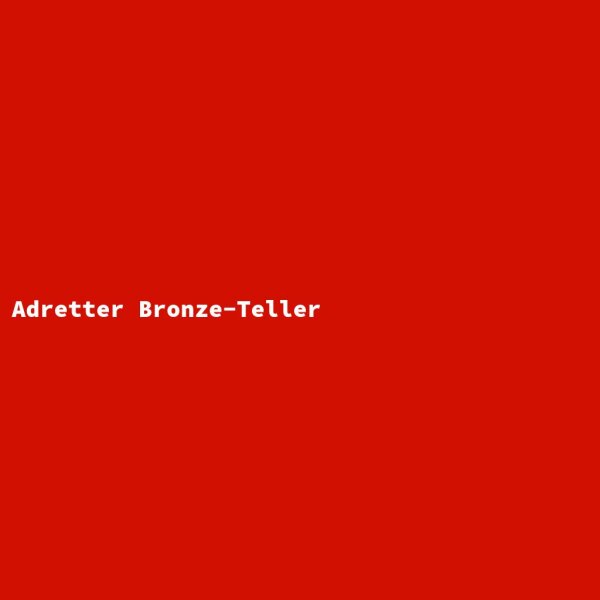 Adretter Bronze-Teller