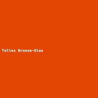 Tolles Bronze-Glas