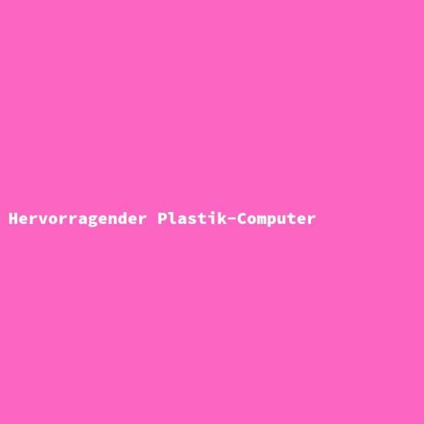 Hervorragender Plastik-Computer