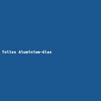 Tolles Aluminium-Glas