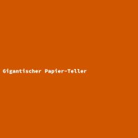 Gigantischer Papier-Teller