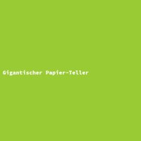 Gigantischer Papier-Teller